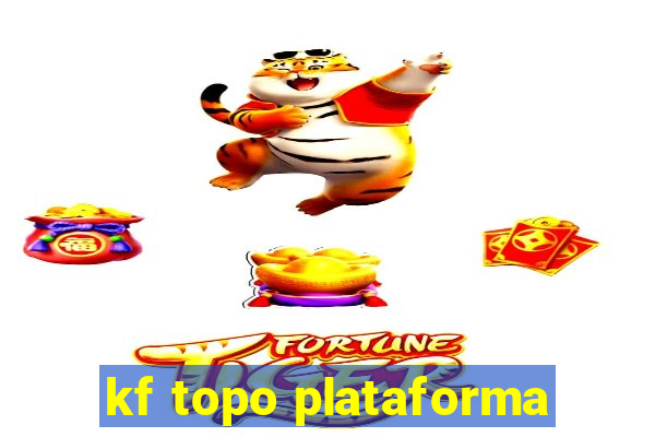 kf topo plataforma